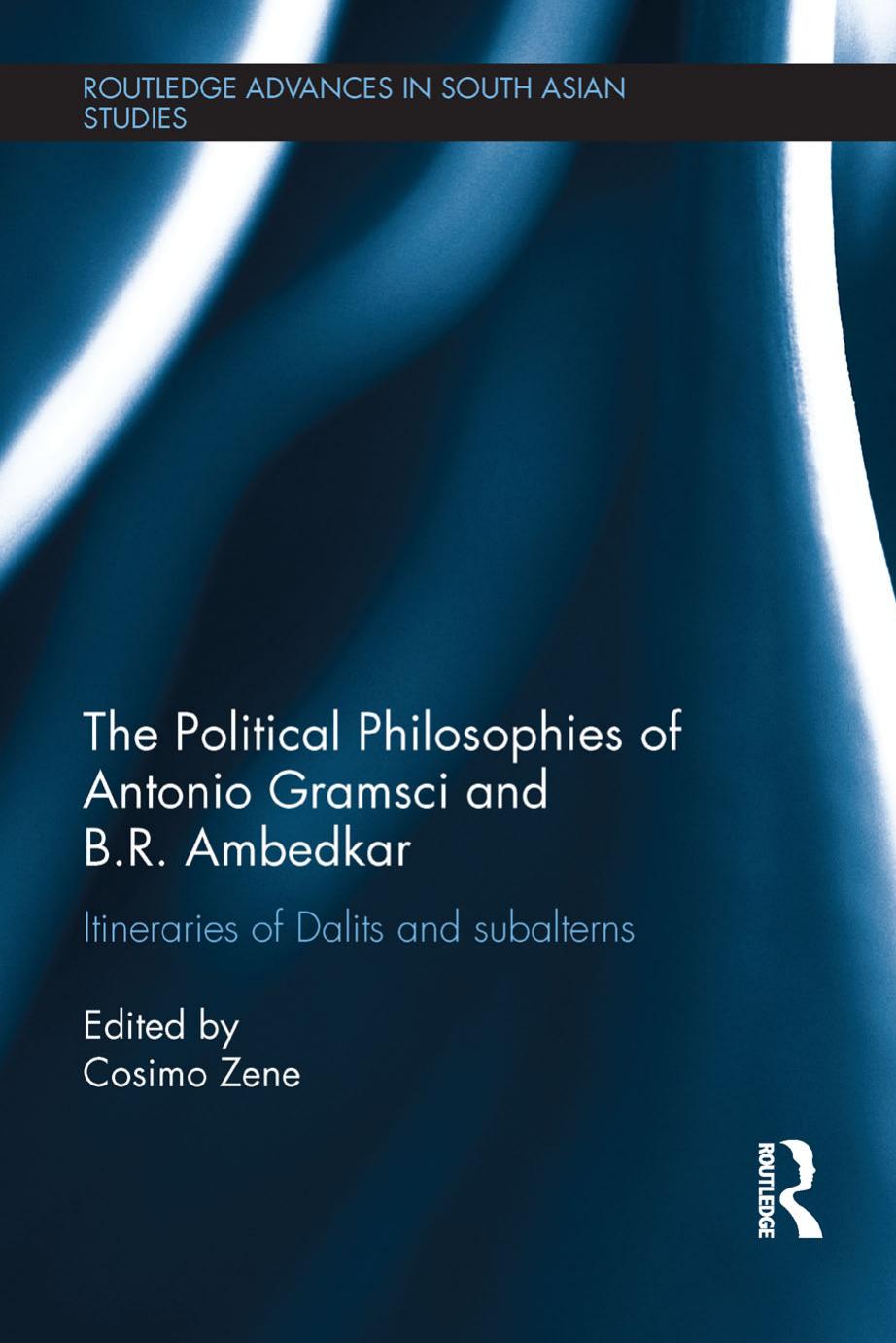 The Political Philosophies of Antonio Gramsci and B. R. Ambedkar