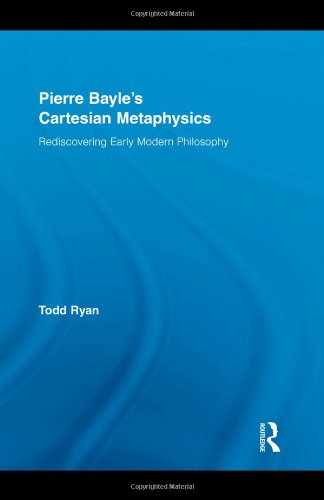 Pierre Bayle's Cartesian Metaphysics