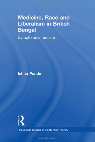 Medicine, Race and Liberalism in British Bengal