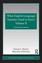 What English Language Teachers Need to Know, Volume II