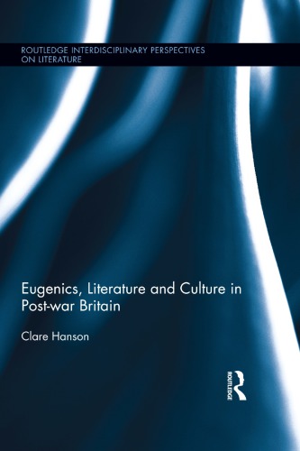 Eugenics, Literature, and Culture in Post-war Britain