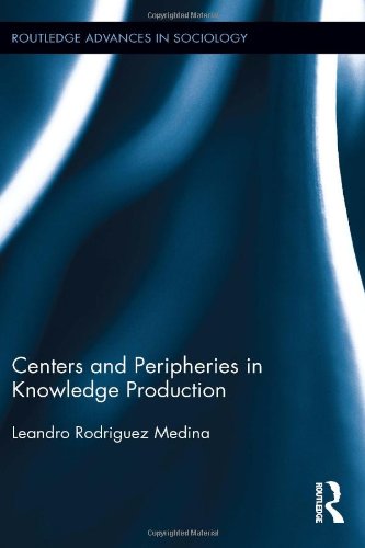 Centers and Peripheries in Knowledge Production