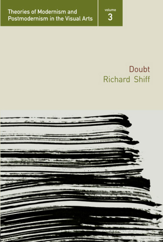 Doubt (Theories of Modernism and Postmodernism in the Visual Arts) (Theories of Modernism and Postmodernism in the Visual Arts)
