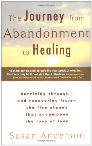 The Journey from Abandonment to Healing: Turn the End of a Relationship into the Beginning of a New Life