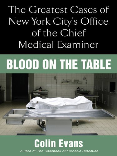 Blood On the Table: The Greatest Cases of New York City's Office of the Chief Medical Examiner