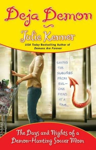 Deja Demon: The Days and Nights of a Demon-Hunting Soccer Mom (Kate Connor, Demon Hunter)