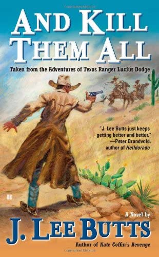 And Kill Them All: Taken from the Adventures of Texas Ranger Lucius Dodge