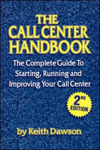 The call center handbook : the complete guide to starting, running and improving your call center