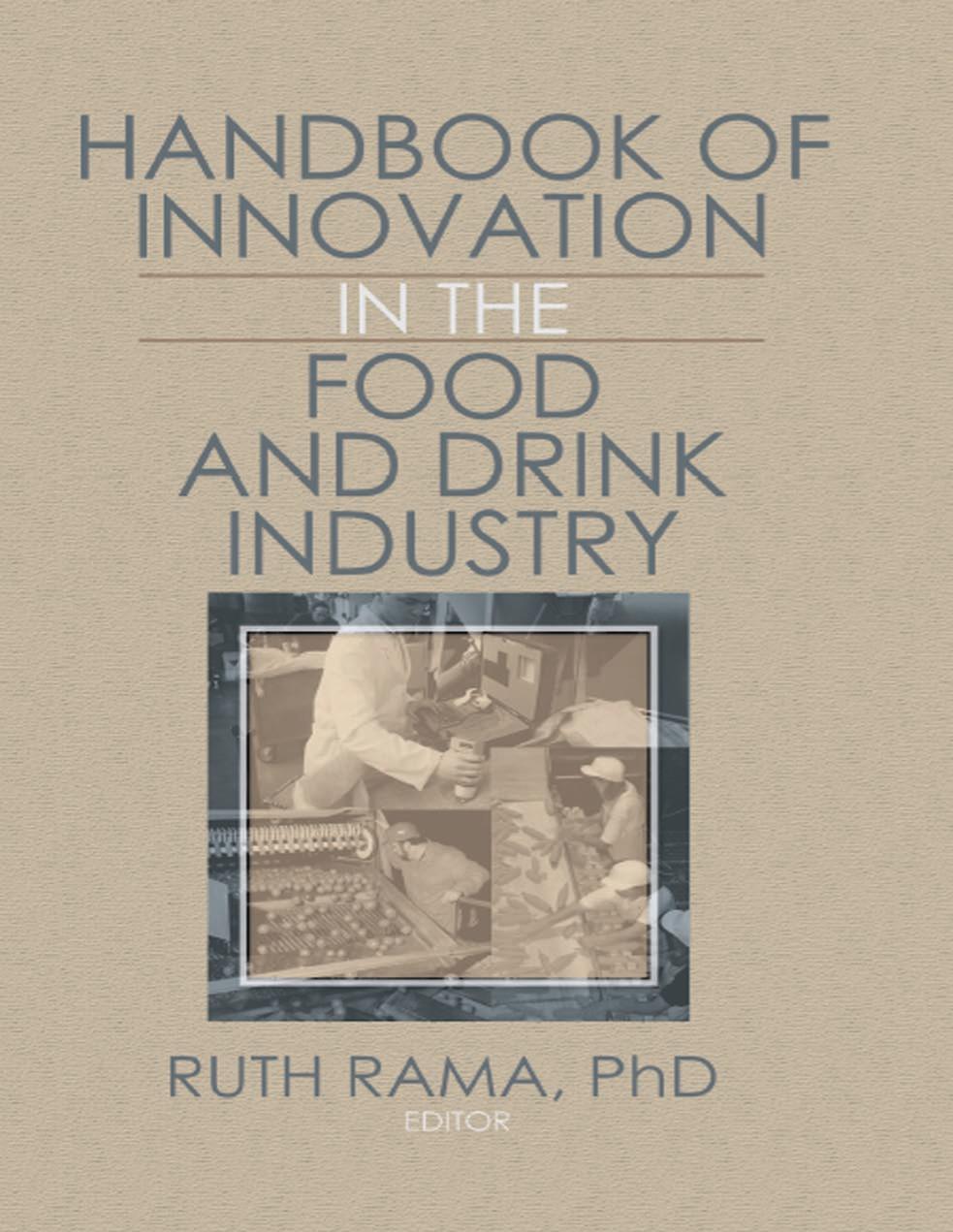 Handbook of innovation in the food and drink industry