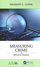 Measuring crime : behind the statistics