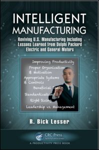 INTELLIGENT MANUFACTURING : reviving u.s. manufacturing including lessons learned from ... delphi packard electric and general motors.