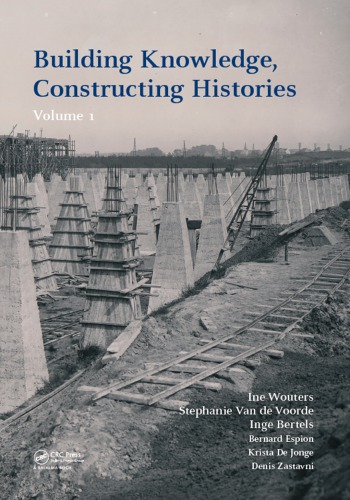 Building knowledge, constructing histories : proceedings of the Sixth International Congress on Construction History (6ICCH 2018), Brussels, Belgium, July 9-13, 2018. Volume 1