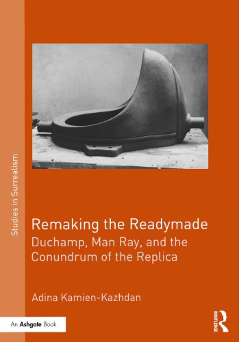 Remaking the readymade Duchamp, Man Ray and the conundrum of the replica