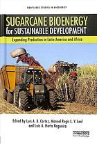Sugarcane bioenergy for sustainable development expanding production in Latin America and Africa