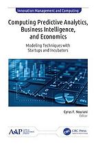 Computing Predictive Analytics, Business Intelligence, and Economics