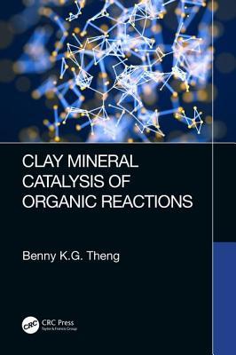 Clay mineral catalysis of organic reactions