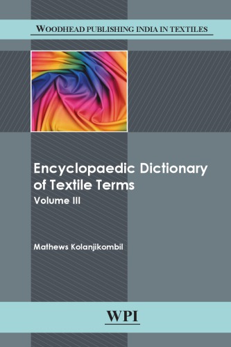 Encyclopaedic Dictionary of Textile Terms : Volume 3