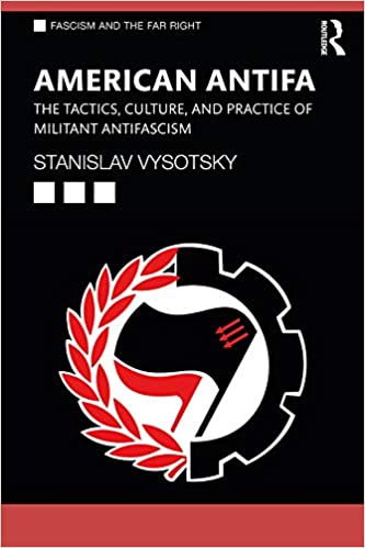 American antifa : the tactics, culture, and practice of militant antifascism