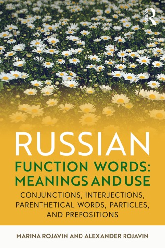 Russian function words : meanings and use : conjunctions, interjections, parenthetical words, particles, and prepositions