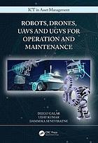 Robots, Drones, Uavs and Ugvs for Operation and Maintenance