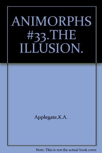 The Illusion (Animorphs #33)