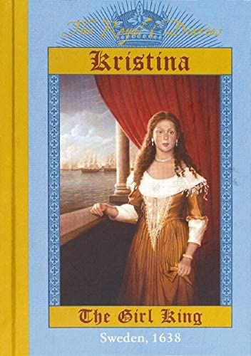 Kristina: The Girl King, Sweden, 1638 (The Royal Diaries)