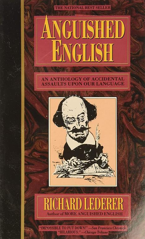 Anguished English: An Anthology of Accidental Assaults upon Our Language