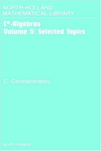C* Algebrasselected Topics Volume 5north Holland Mathematical Library Volume 62 (Nhml)