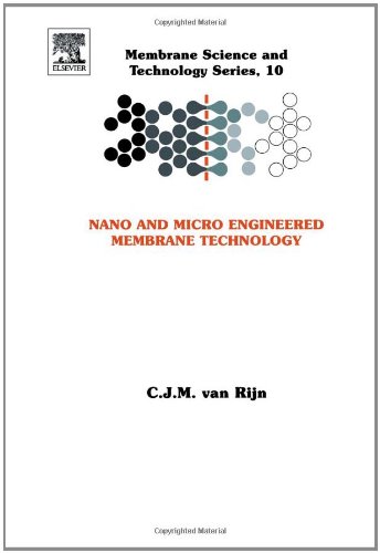 Nano and Micro Engineered Membrane Technology, Volume 10 (Membrane Science and Technology) (v. 10)