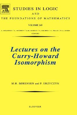 Lectures on the Curry-Howard Isomorphism, 149