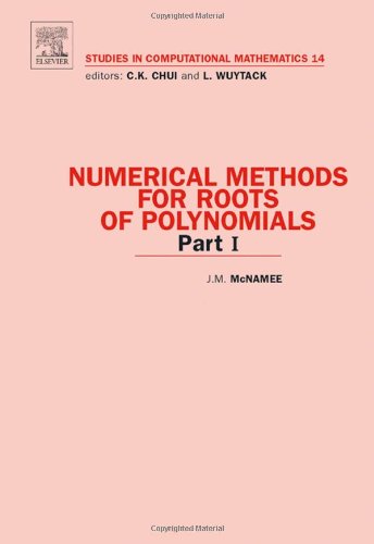 Numerical Methods for Roots of Polynomials - Part I, Volume 14 (Studies in Computational Mathematics) (Pt. 1)