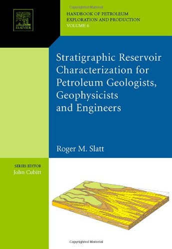 Stratigraphic reservoir characterization for petroleum geologists, geophysicists, and engineers, Volume 61 (Developments in Petroleum Science)