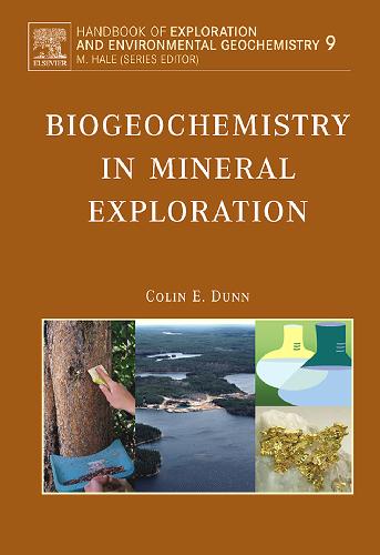 Biogeochemistry in Mineral Exploration, Volume 9 (Handbook of Exploration and Environmental Geochemistry) (Handbook of Exploration and Environmental Geochemistry)