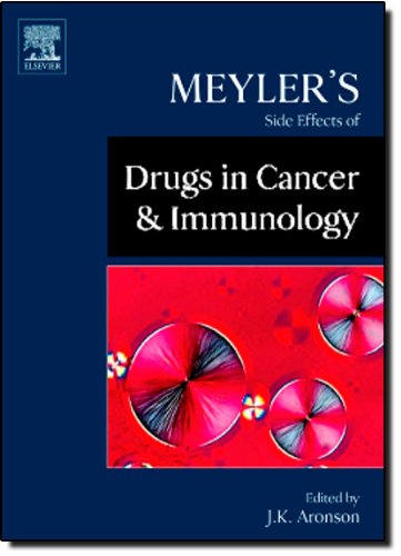 Meyler's Side Effects of Drugs Used in Cancer and Immunology