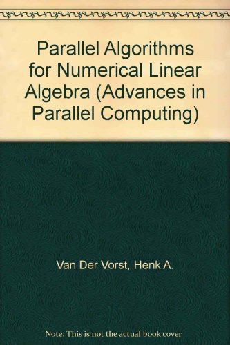 Parallel Algorithms For Numerical Linear Algebra