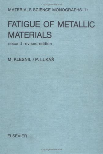 Fatigue of Metallic Materials (Volume 71) (Materials Science Monographs, Volume 71)