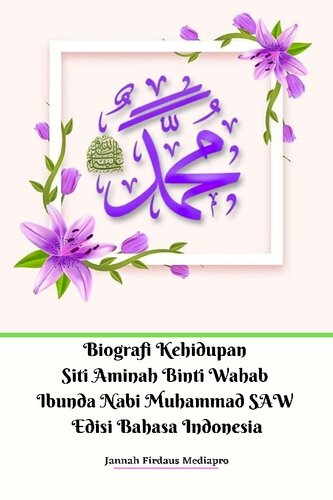 Biografi Kehidupan Siti Aminah Binti Wahab Ibunda Nabi Muhammad SAW Edisi Bahasa Indonesia