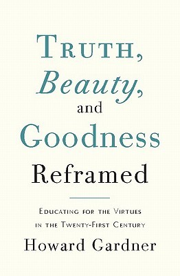 Truth, Beauty, and Goodness Reframed