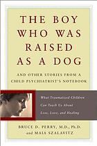 The Boy Who Was Raised as a Dog and Other Stories from a Child Psychiatrist's Notebook