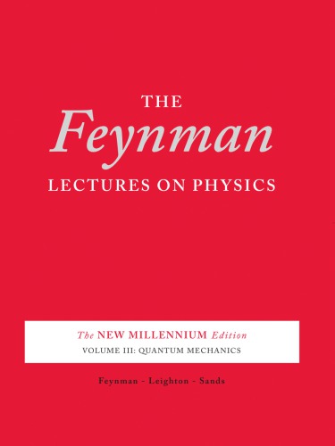 The Feynman lectures on physics. Volume III, [Quantum mechanics]