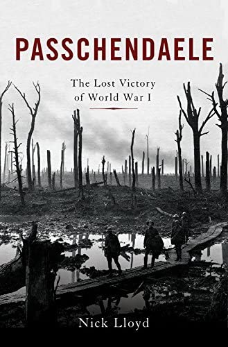 Passchendaele: The Lost Victory of World War I