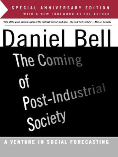 The Coming of Post-Industrial Society: A Venture in Social Forecasting