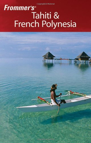 Frommer's Tahiti &amp; French Polynesia