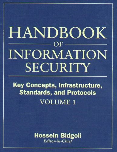 Handbook of Information Security, Key Concepts, Infrastructure, Standards, and Protocols