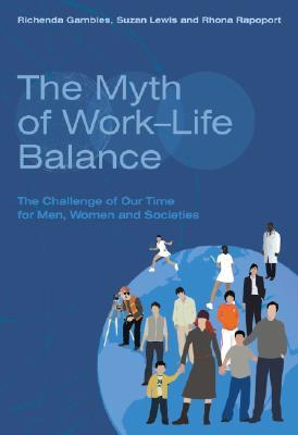 The Myth of Work-Life Balance