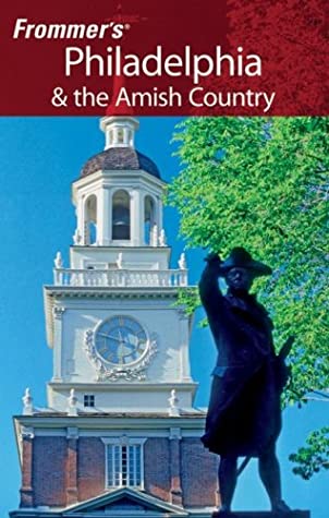 Frommer's Philadelphia &amp; the Amish Country