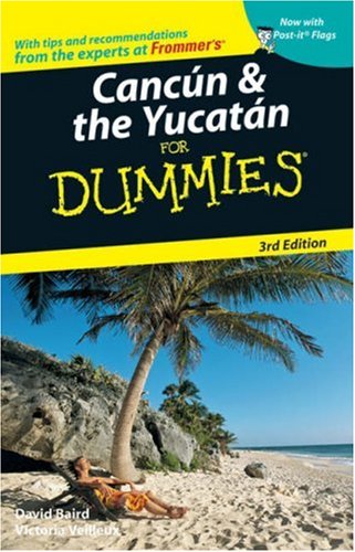 Cancun &amp; the Yucatan For Dummies