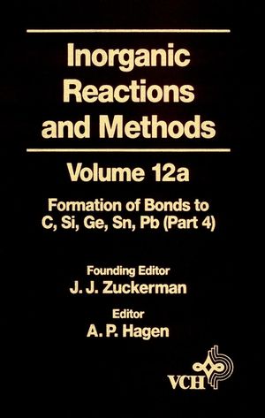 Inorganic reactions and methods. Volume 12B, The formation of bonds to elements of group IVB (C, Si, Ge, Sn, Pb) (Part 4)