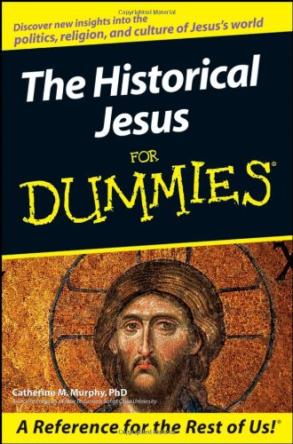 The Historical Jesus For Dummies