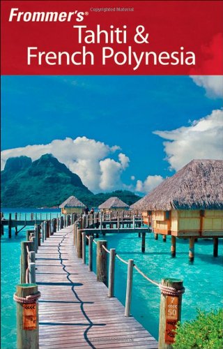 Frommer's Tahiti &amp; French Polynesia